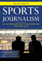 Sports Journalism: An Introduction to Reporting and Writing 0742561747 Book Cover