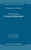 IUTAM Symposium on Creep in Structures - held in Nagoya, Japan, 3--7 April 2000 (Solid Mechanics and its Applications, Volume 86) (Solid Mechanics and Its Applications) 0792367375 Book Cover
