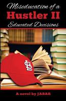 Miseducation of a Hustler II: Educated Decisions 1494903253 Book Cover