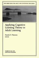Applying Cognitive Learning Theory to Adult Learning: New Directions for Adult and Continuing Education (J-B ACE Single Issue ... Adult & Continuing Education) 1555427162 Book Cover