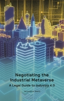 Navigating the Industrial Metaverse : A Legal Guide to Industry 4. 0 1526532921 Book Cover
