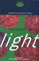 The Quality of Light: Modern Italian Short Stories 1852421886 Book Cover