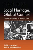 Local Heritage, Global Context: Cultural Perspectives on Sense of Place 1138248339 Book Cover