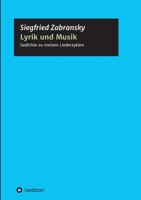 Lyrik und Musik: Textbuch meiner Liederzyklen zu Gedichten von Goethe, Heine, Hesse, Rilke, Romantikern, Zabransky 3347221281 Book Cover