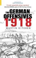 The German Offensives of 1918 0752417991 Book Cover