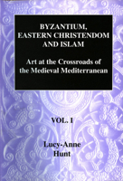 Byzantium, Eastern Christendom And Islam: Art And The Crossroads Of The Medieval Mediterranean: V. 1 1899828044 Book Cover