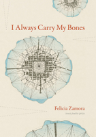 I Always Carry My Bones 1609387767 Book Cover