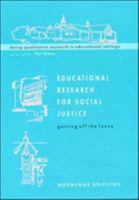 Educational Research for Social Justice: Getting Off the Fence (Doing Qualitative Research in Educational Settings) 0335198597 Book Cover