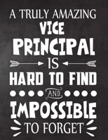 A Truly Amazing Vice Principal  is Hard To Find and Impossible To Forget: Perfect for Notes, Journaling,journal/Notebook,   Gift,original appreciation cool gag gift 1695425901 Book Cover