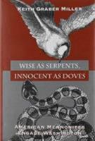 Wise As Serpents, Innocent As Doves: American Mennonites Engage Washington 087049936X Book Cover