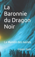 La Baronnie du Dragon Noir: La Maison des naines B0CCCVTC93 Book Cover