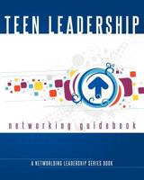 Teen Leadership Networking Guidebook: A Networlding Leadership Series Book 0983812845 Book Cover