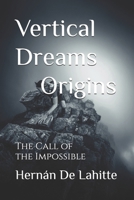 Vertical Dreams Origins: The Call of the Impossible (Sueños Verticales) B0GCH4V6CJ Book Cover