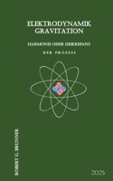 Elektrodynamik Gravitation: Harmonie oder Diskrepanz (German Edition) 3769314514 Book Cover