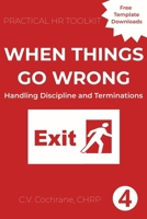 When Things Go Wrong: Handling Discipline and Termination (Practical HR Toolkit) 1067818634 Book Cover