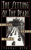The Setting of the Pearl: Vienna under Hitler 0195146794 Book Cover