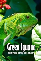 Green Iguana: Characteristics, Housing, Diet, and More: Green Iguana Book B08QDPJW4V Book Cover