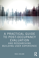A Practical Guide to Post-Occupancy Evaluation and Researching Building User Experience 1032390921 Book Cover
