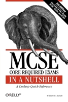 MCSE Core Required Exams in a Nutshell (In a Nutshell (O'Reilly)) 0596102283 Book Cover
