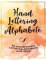 Handlettering Alphabete - 42 wunderschöne Lettering Alphabete zum Üben: Handlettering für Anfänger - Schritt für Schritt 3739218894 Book Cover