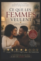 CE QUE LES FEMMES VEULENT: Construire des couples qui durent (à lire par les hommes) (French Edition) B0H9J1TSXV Book Cover