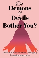 Do Demons & Devils Bother You?: A Biblical & Effective Means of Stopping the Devil In Jesus name B0CSQ6V1QT Book Cover