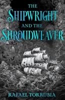 The Shipwright and the Shroudweaver 1399623664 Book Cover