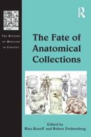 The Fate of Anatomical Collections 1409468151 Book Cover