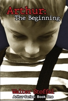 Arthur: The Beginning 098615007X Book Cover
