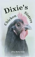 Dixie's Chicken Sisters : How a Curious Young Girl Learned to Care for a Free-Range Flock 1979505225 Book Cover