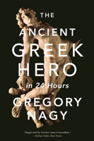 The Ancient Greek Hero in 24 Hours 0674241681 Book Cover