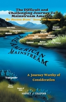 Making the Difficult and Challenging Journey to "Mainstream America": A Journey Worthy of Consideration B0F91Y6XK8 Book Cover