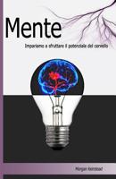 Mente: Impariamo a sfruttare il potenziale del cervello 1074935810 Book Cover