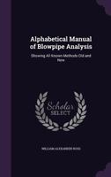 Alphabetical Manual Of Blowpipe Analysis: Showing All Known Methods Old And New 1145907466 Book Cover