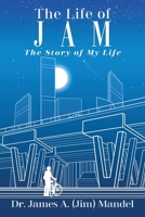 The Life of JAM: The Story of My Life 197724890X Book Cover