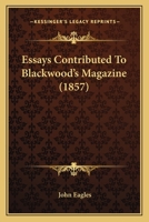 Essays contributed to Blackwood's magazine 1146890788 Book Cover
