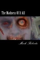 The Madness Of It All 1500340170 Book Cover