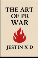 The Art of PR War: Loyalty, Strategy, and Surviving the Digital Battlefield B0FRXTT91F Book Cover