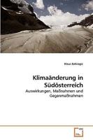 Klimaänderung in Südösterreich: Auswirkungen, Maßnahmen und Gegenmaßnahmen 3639224221 Book Cover