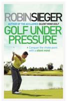 Golf Under Pressure: How to Play Under Pressure and Conquer the Choke Point 178131165X Book Cover