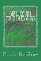 Girl, Count Your Blessings: Devotions to Celebrate God Already Working Within You 1535404531 Book Cover