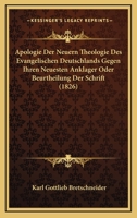 Apologie Der Neuern Theologie Des Evangelischen Deutschlands Gegen Ihren Neuesten Anklager Oder Beurtheilung Der Schrift (1826) 1167404432 Book Cover