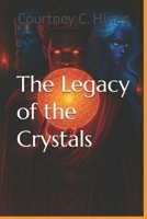 The Legacy of the Crystals (The Crystalborn Series) B0FHH6RBNX Book Cover