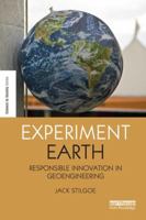 Experiment Earth: Responsible Innovation in Geoengineering 1138691941 Book Cover