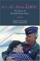 It's All About Love:  The Story of Randall Hayes Russ 0595473679 Book Cover