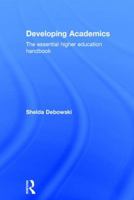 Developing Academics: The Essential Higher Education Handbook 1138910104 Book Cover