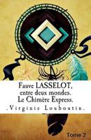 Fauve Lasselot, entre deux mondes.: Le Chim�re Express 1539105229 Book Cover