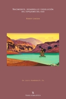 Nacimiento, desarrollo y disolución del espejismo del ego (Spanish Edition) B0F59NSPSJ Book Cover