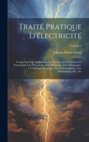 Traité Pratique D'électricité: Comprenant Les Applications Aux Sciences Et À L'industrie Et Notamment À La Physiologie, À La Médecine, À La ... Etc., Etc; Volume 2 1020750774 Book Cover