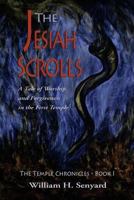 The Jesiah Scrolls: A Tale of Worship and Forgiveness in First Temple Israel 1456324985 Book Cover